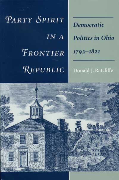 Party Spirit in a Frontier Republic: Democratic Politics In Ohio, 1793–1821 cover