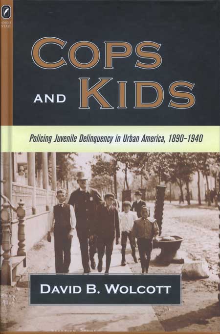Cops and Kids: Policing Juvenile Delinquency in Urban America, 1890–1940 cover