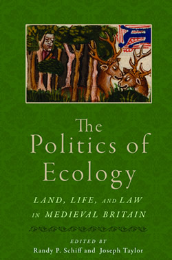 The Politics of Ecology: Land, Life, and Law in Medieval Britain cover