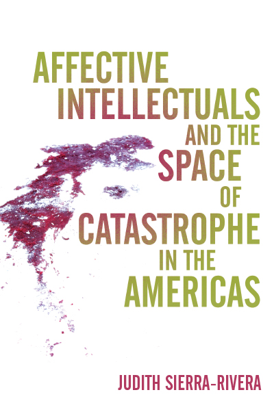 Affective Intellectuals and the Space of Catastrophe in the Americas cover