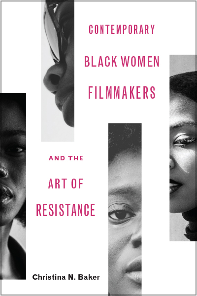 Contemporary Black Women Filmmakers and the Art of Resistance cover