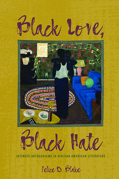 Black Love, Black Hate: Intimate Antagonisms in African American Literature cover