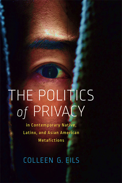 The Politics of Privacy in Contemporary Native, Latinx, and Asian American Metafictions cover