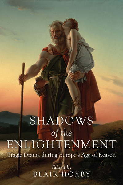 Shadows of the Enlightenment: Tragic Drama during Europe’s Age of Reason cover