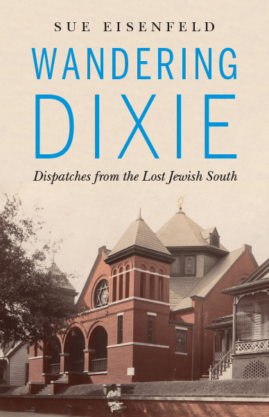Wandering Dixie: Dispatches from the Lost Jewish South cover