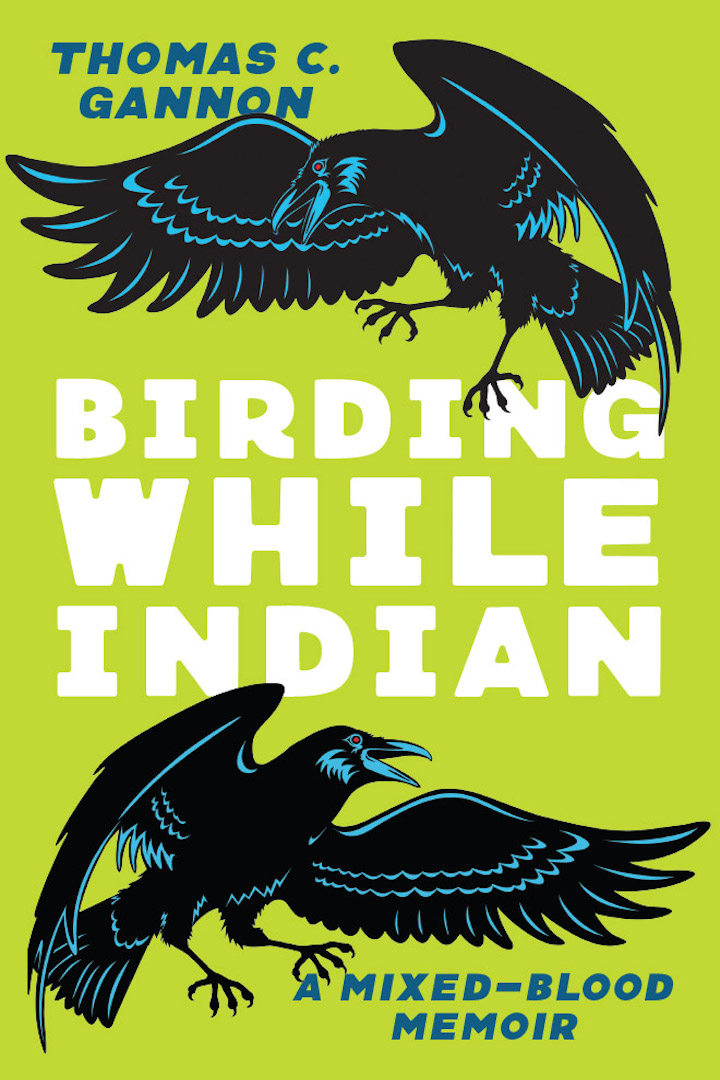 Front cover of Birding While Indian: A Mixed-Blood Memoir, by Thomas C. Gannon, featuring illustrations of two ravens with wings outstretched.