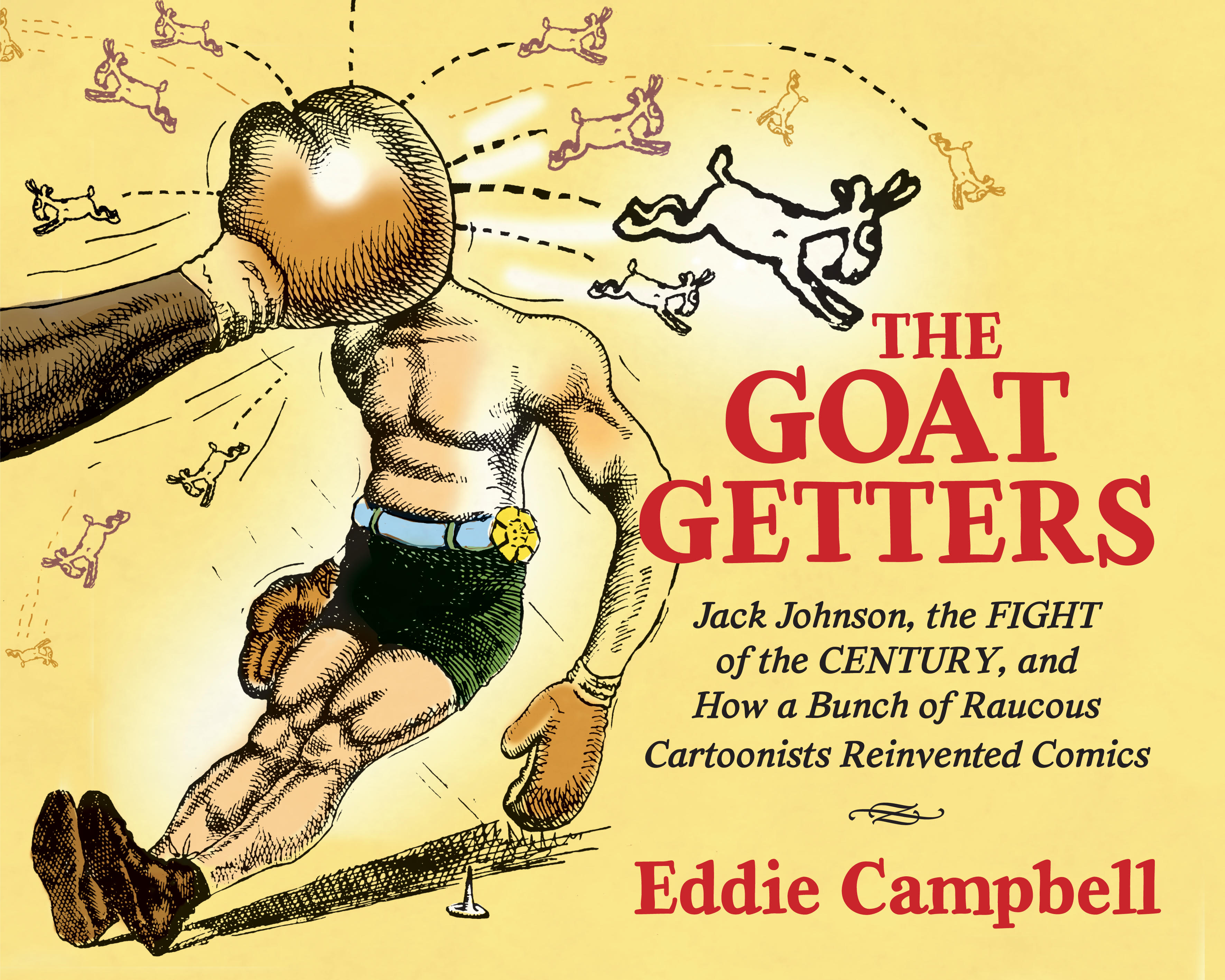 The Goat-Getters: Jack Johnson, the Fight of the Century, and How a Bunch of Raucous Cartoonists Reinvented Comics cover