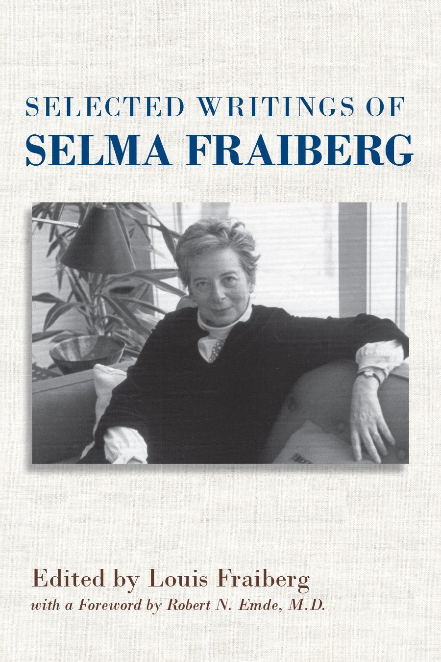 Front cover of Selected Writings of Selma Fraiberg, Edited by Louis Fraiberg, featuring a black and white photograph of the author sitting next to potted plants.