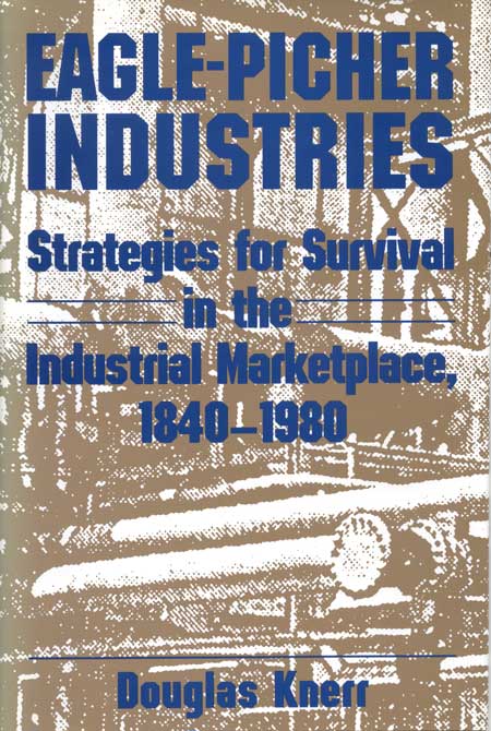 Eagle-Picher Industries: Strategies for Survival in the Industrial Marketplace, 1840–1980 cover