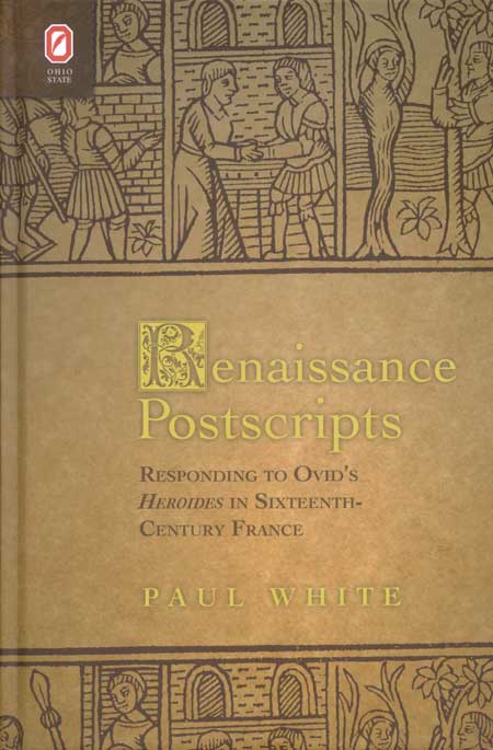 Renaissance Postscripts: Responding to Ovid’s Heroides in Sixteenth-Century France cover