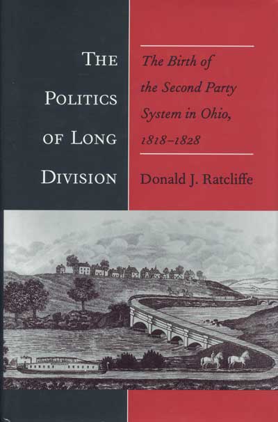 The Politics of Long Division: The Birth of the Second Party System in Ohio, 1818–1828 cover