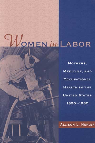 Women in Labor: Mothers, Medicine, and Occupational Health in the United States, 1890–1980 cover