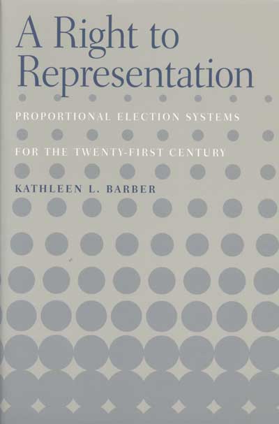 A Right to Representation: Proportional Election Systems for the Twenty-First Century cover