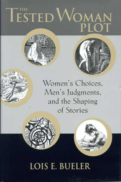 The Tested Woman Plot: Women’s Choices, Men’s Judgments, and the Shaping of Stories cover