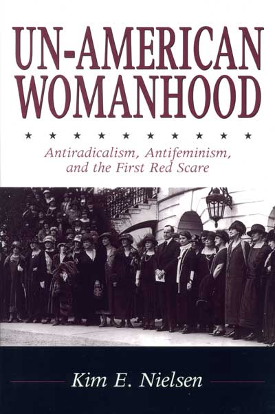 Un-American Womanhood: Antiradicalism, Antifeminism, and the First Red Scare cover