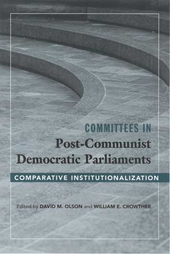 Committees in Post-Communist Democratic Parliaments: Comparative Institutionalization cover