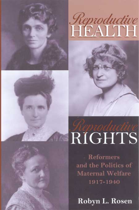 Reproductive Health, Reproductive Rights: Reformers and the Politics of Maternal Welfare, 1917–1940 cover