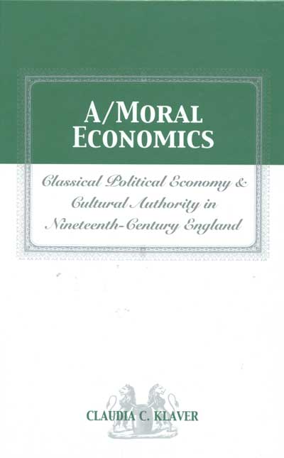 A/Moral Economics: Classical Political Economy and Cultural Authority in Nineteenth-Century England cover