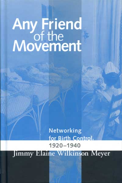 Any Friend of the Movement: Networking for Birth Control, 1920–1940 cover