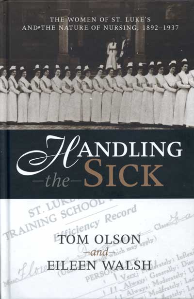 Handling the Sick: The Women of St. Luke’s and the Nature of Nursing, 1892–1937 cover