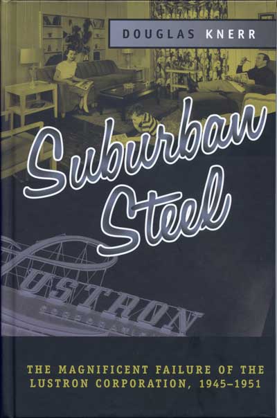 Suburban Steel: The Magnificent Failure of the Lustron Corporation, 1945–1951 cover
