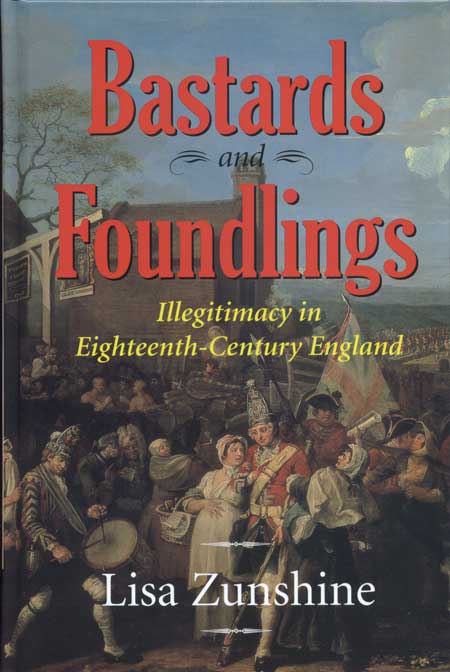 Bastards and Foundlings: Illegitimacy in Eighteenth-Century England cover
