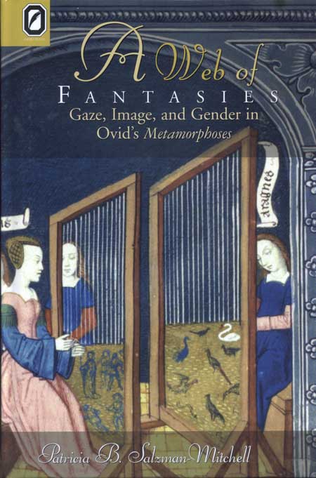 A Web of Fantasies: Gaze, Image, and Gender in Ovid’s Metamorphoses cover