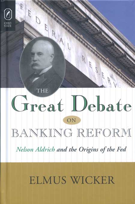 The Great Debate on Banking Reform: Nelson Aldrich and the Origins of the Fed cover