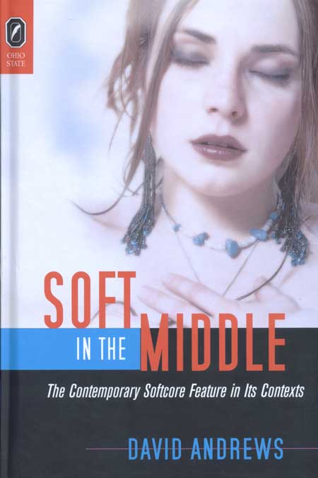 Soft in the Middle: The Contemporary Softcore Feature in Its Contexts cover