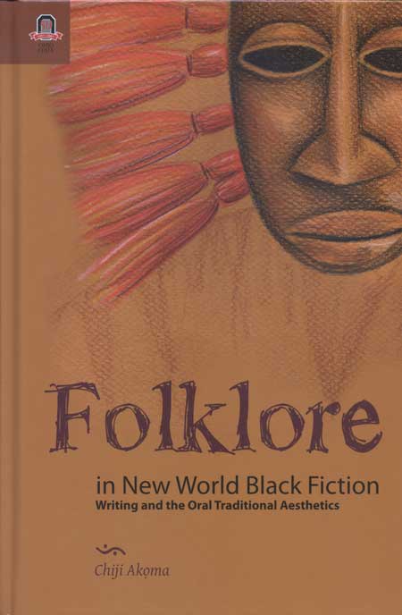 Folklore in New World Black Fiction: Writing and the Oral Traditional Aesthetics cover