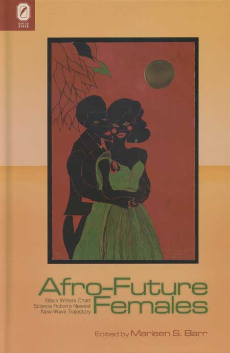 Afro-Future Females: Black Writers Chart Science Fiction’s Newest New-Wave Trajectory cover
