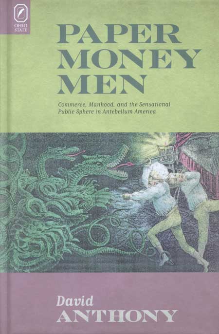 Paper Money Men: Commerce, Manhood, and the Sensational Public Sphere in Antebellum America cover