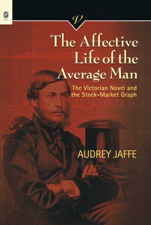 The Affective Life of the Average Man: The Victorian Novel and the Stock-Market Graph cover