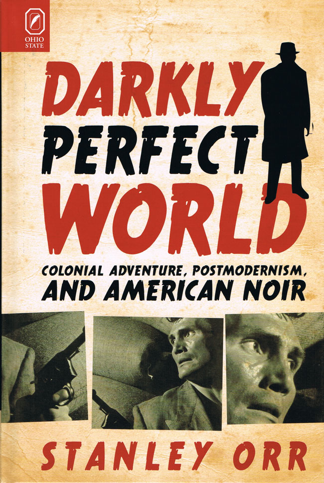 Darkly Perfect World: Colonial Adventure, Postmodernism, and American Noir cover