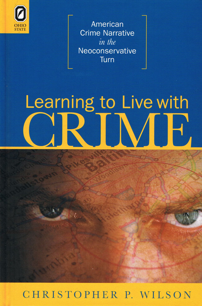 Learning to Live with Crime: American Crime Narrative in the Neoconservative Turn cover