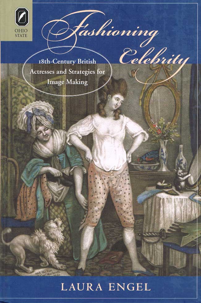 Fashioning Celebrity: Eighteenth-Century British Actresses and Strategies for Image Making cover