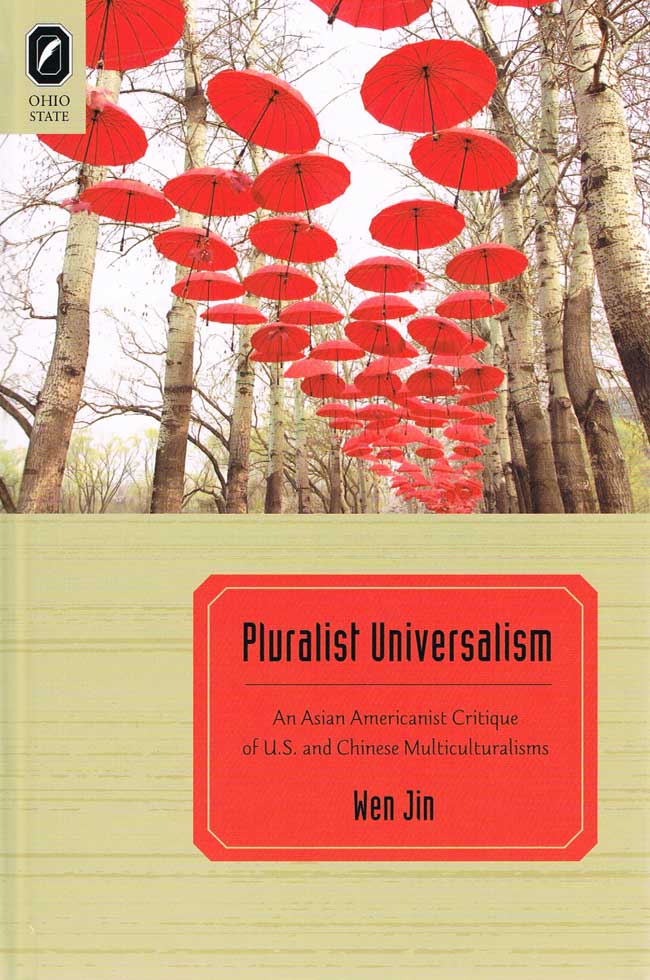 Pluralist Universalism: An Asian Americanist Critique of U.S. and Chinese Multiculturalisms cover