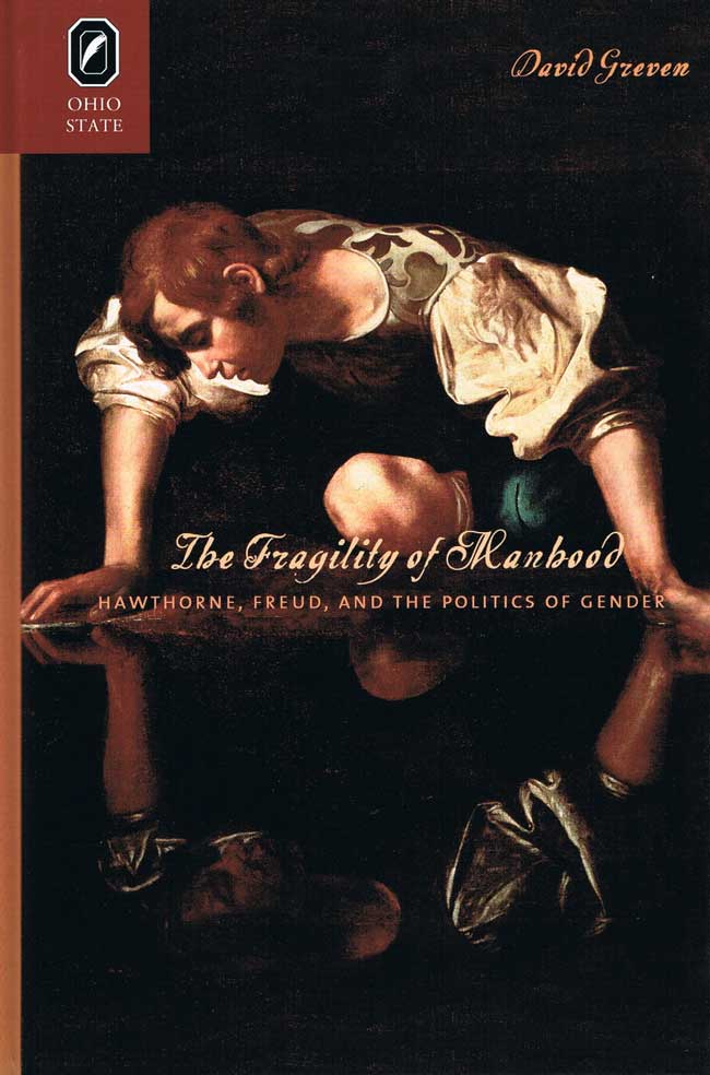 The Fragility of Manhood: Hawthorne, Freud, and the Politics of Gender cover