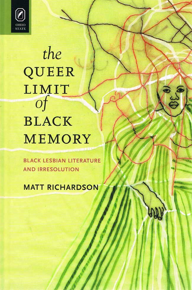 The Queer Limit of Black Memory: Black Lesbian Literature and Irresolution cover