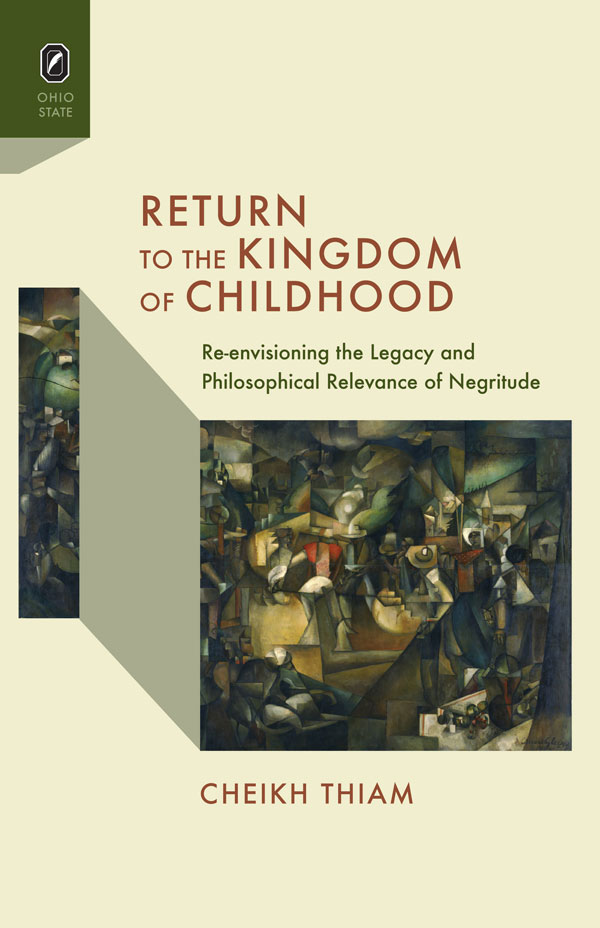 Return to the Kingdom of Childhood: Re-envisioning the Legacy and Philosophical Relevance of Negritude cover