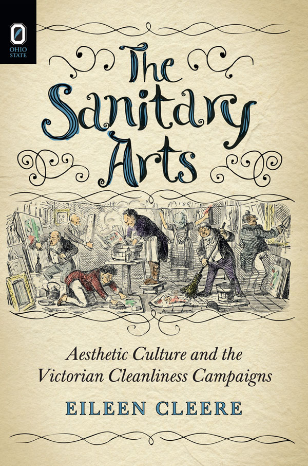 The Sanitary Arts: Aesthetic Culture and the Victorian Cleanliness Campaigns cover