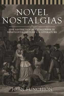 Novel Nostalgias: The Aesthetics of Antagonism in Nineteenth-Century U.S. Literature cover