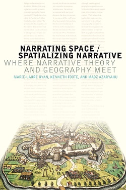 Narrating Space / Spatializing Narrative: Where Narrative Theory and Geography Meet cover