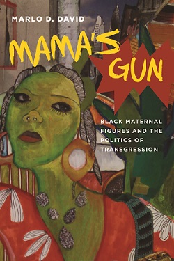 Mama's Gun: Black Maternal Figures and the Politics of Transgression cover