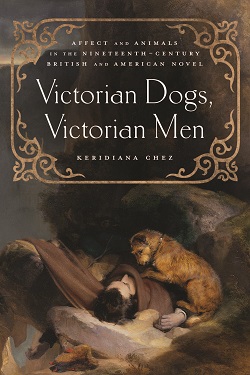 Victorian Dogs, Victorian Men: Affect and Animals in Nineteenth-Century Literature and Culture cover