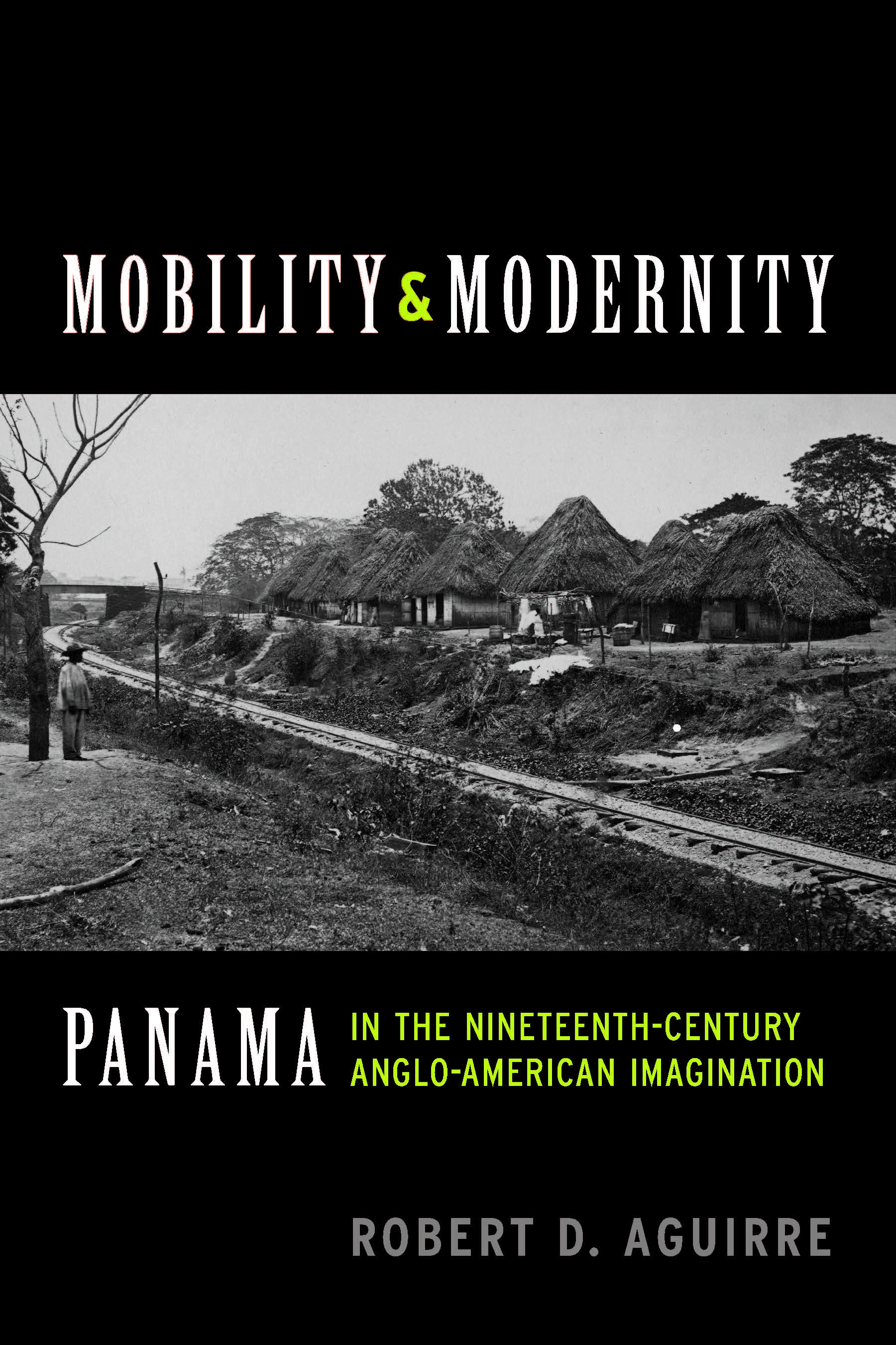 Mobility and Modernity: Panama in the Nineteenth-Century Anglo-American Imagination cover