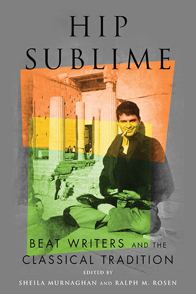 Hip Sublime: Beat Writers and the Classical Tradition cover