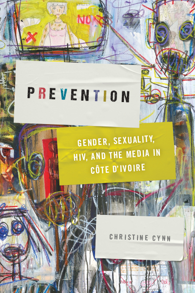 Prevention: Gender, Sexuality, HIV, and the Media in Côte d'Ivoire Book Cover