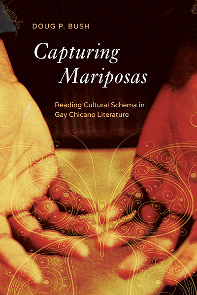 Capturing Mariposas: Reading Cultural Schema in Gay Chicano Literature cover