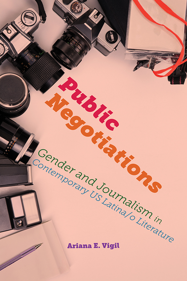 Public Negotiations: Gender and Journalism in Contemporary US Latina/o Literature cover